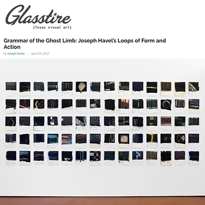 Joseph Havel: “all noun become verbs” reviewed in Glasstire